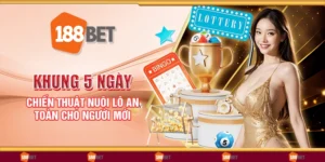 Khung 5 ngày - Chiến thuật nuôi lô an toàn cho người mới