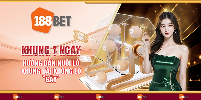 Khung 7 ngày - Hướng dẫn nuôi lô khung dài không lo “gãy”