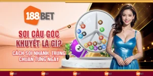 Soi cầu góc khuyết là gì? Cách soi nhanh, trúng chuẩn từng ngày