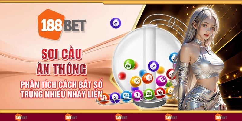 Soi cầu ăn thông – Phân tích cách bắt số trúng nhiều nháy liền