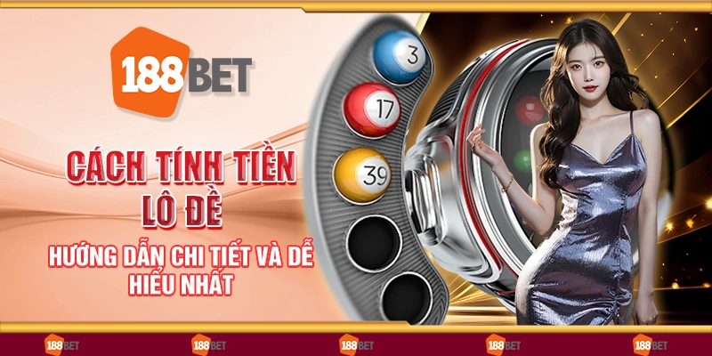 Cách tính tiền lô đề – Hướng dẫn chi tiết và dễ hiểu nhất
