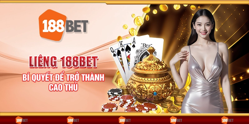 Liêng 188Bet - Bí quyết để trở thành cao thủ