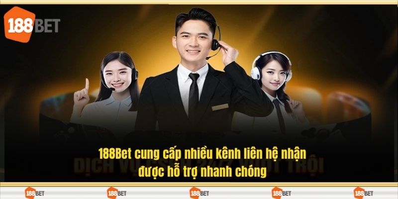 188Bet cung cấp nhiều kênh liên hệ nhận được hỗ trợ nhanh chóng