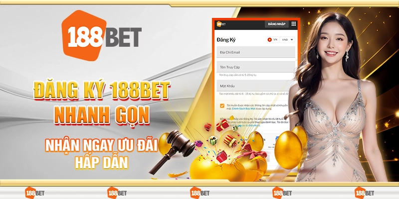 Đăng Ký 188Bet Nhanh Gọn – Nhận Ngay Ưu Đãi Hấp Dẫn