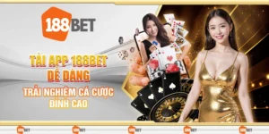 Tải App 188Bet Dễ Dàng – Trải Nghiệm Cá Cược Đỉnh Cao