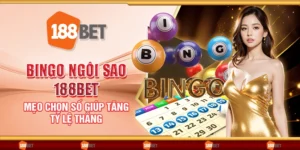 Bingo ngôi sao 188Bet - Mẹo chọn số giúp tăng tỷ lệ thắng