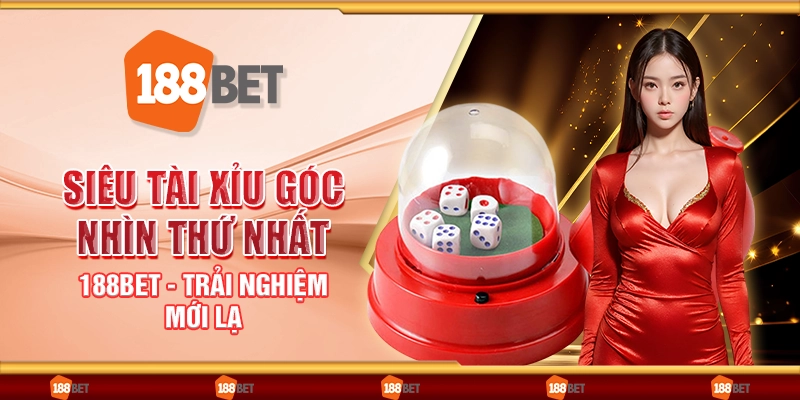 Siêu tài xỉu góc nhìn thứ nhất 188Bet - Trải nghiệm mới lạ