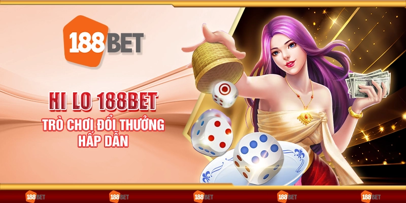 Hi lo 188bet - Trò chơi đổi thưởng hấp dẫn