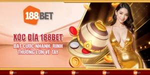 Xóc Đĩa 188Bet - Đặt cược nhanh, rinh thưởng lớn về tay