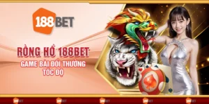Rồng hổ 188Bet - Game bài đổi thưởng tốc độ