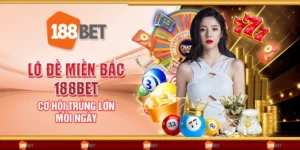 Lô đề miền bắc 188bet - Cơ hội trúng lớn mỗi ngày