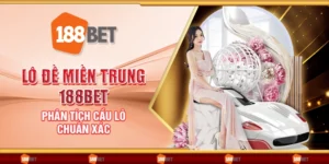 Lô đề miền trung 188Bet - Phân tích cầu lô chuẩn xác