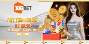 Rút Tiền 188bet Dễ Dàng, Nhanh Chóng Chỉ Với Vài Bước