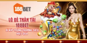 Lô đề thần tài 188Bet - Bí kíp trúng thưởng siêu hiệu quả