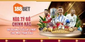 Kèo tỷ số chính xác - Dự đoán tỉ số sát thực cho mọi trận đấu