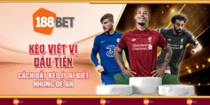 Kèo việt vị đầu tiên - Cách bắt kèo ít ai biết nhưng dễ ăn
