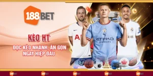 Kèo HT - Đọc kèo nhanh, ăn gọn ngay hiệp đầu