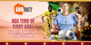 Kèo time of first goal – bí quyết phân tích để thắng dễ dàng