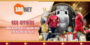 Kèo offside - Nhận diện kèo ngon dựa trên chiến thuật
