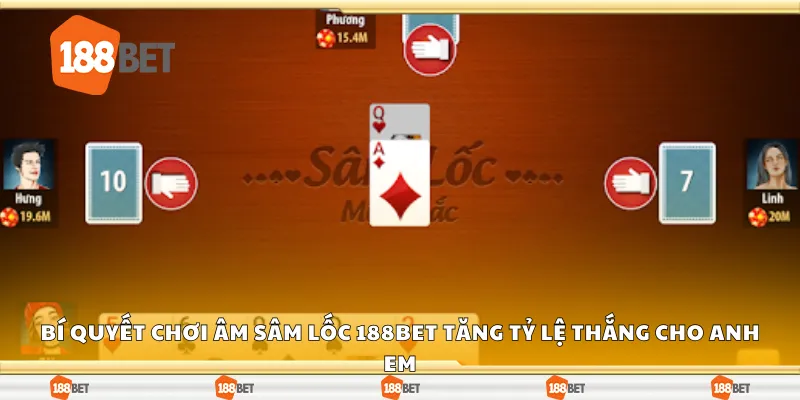 Bí quyết chơi âm sâm lốc 188Bet tăng tỷ lệ thắng