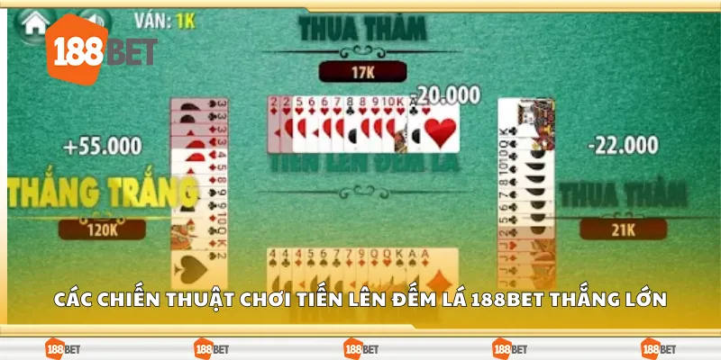 Các chiến thuật chơi tiến lên đếm lá thắng lớn