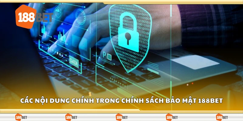 Các nội dung chính trong chính sách bảo mật 188Bet