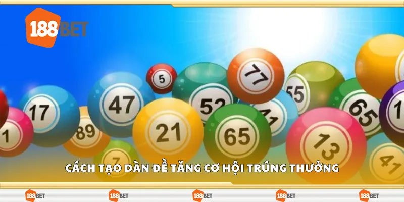 Cách tạo dàn đề tăng cơ hội trúng thưởng