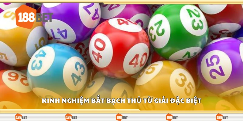 Chia sẻ kinh nghiệm bắt bạch thủ từ giải đặc biệt