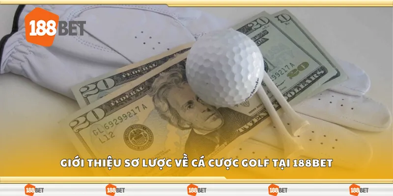 Giới thiệu sơ lược về cá cược golf tại 188Bet