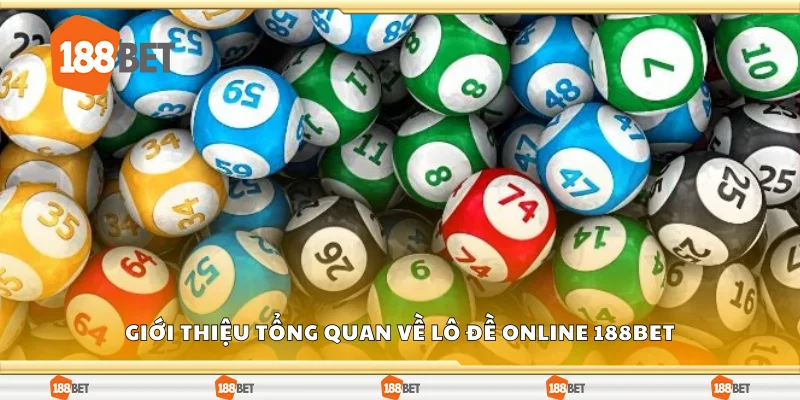 Giới thiệu tổng quan về lô đề online 188Bet