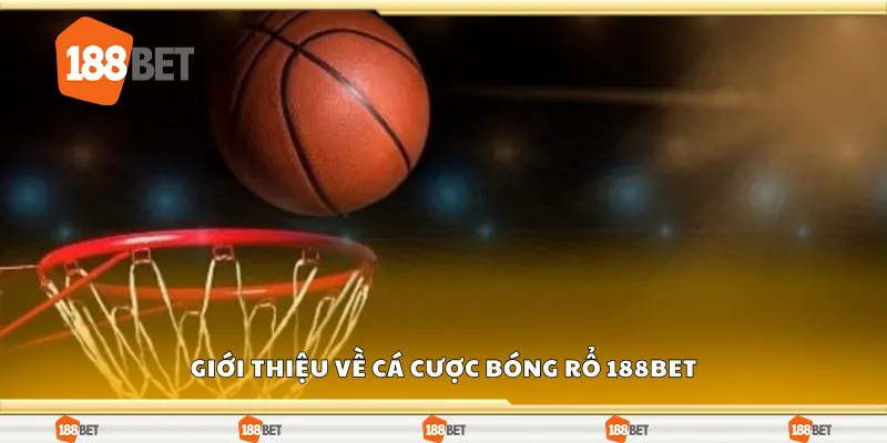 Giới thiệu về cá cược bóng rổ 188Bet