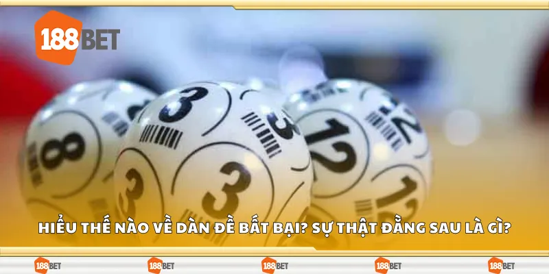 Hiểu thế nào về dàn đề bất bại? Sự thật đằng sau là gì?