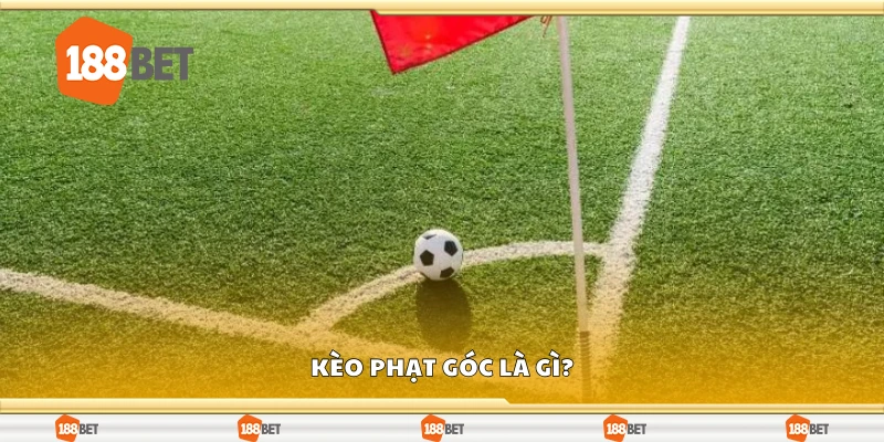 Kèo phạt góc là gì?
