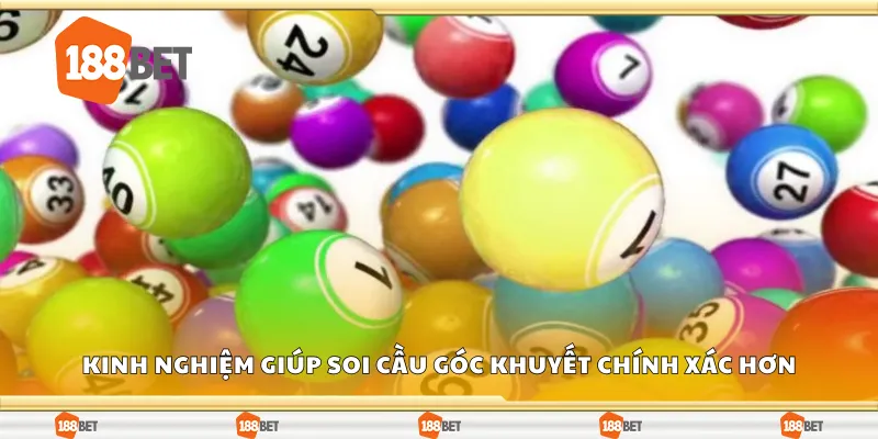 Kinh nghiệm giúp soi cầu góc khuyết chính xác hơn