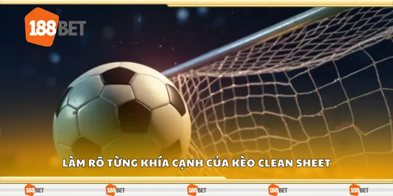 Làm rõ từng khía cạnh của kèo clean sheet