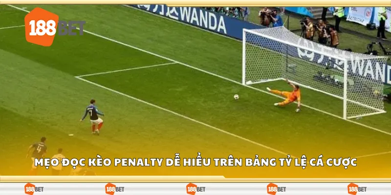 Mẹo đọc kèo penalty dễ hiểu trên bảng tỷ lệ cá cược