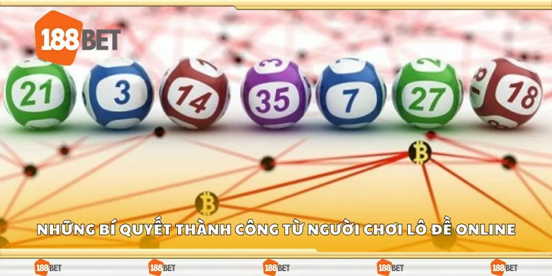Những bí quyết thành công từ người chơi lô đề online