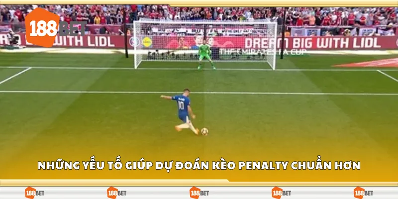 Những yếu tố giúp dự đoán kèo penalty chuẩn hơn