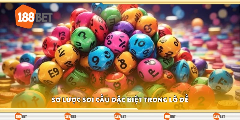 Sơ lược soi cầu đặc biệt trong lô đề