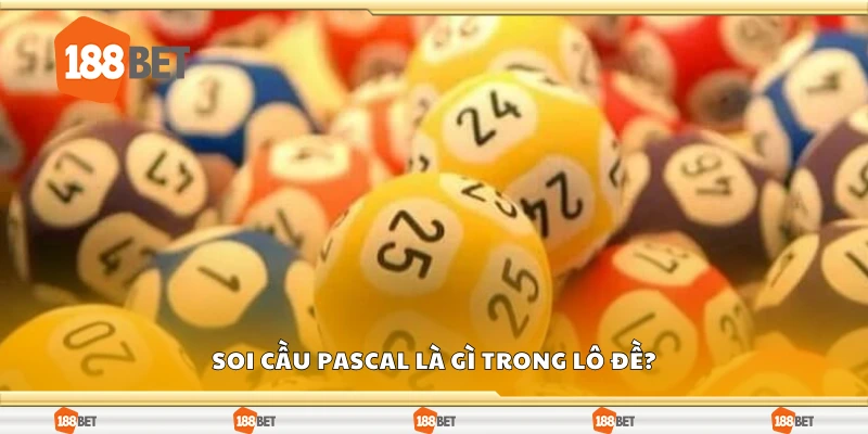 Soi cầu Pascal là gì trong lô đề?