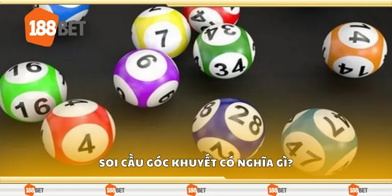 Soi cầu góc khuyết có nghĩa gì?
