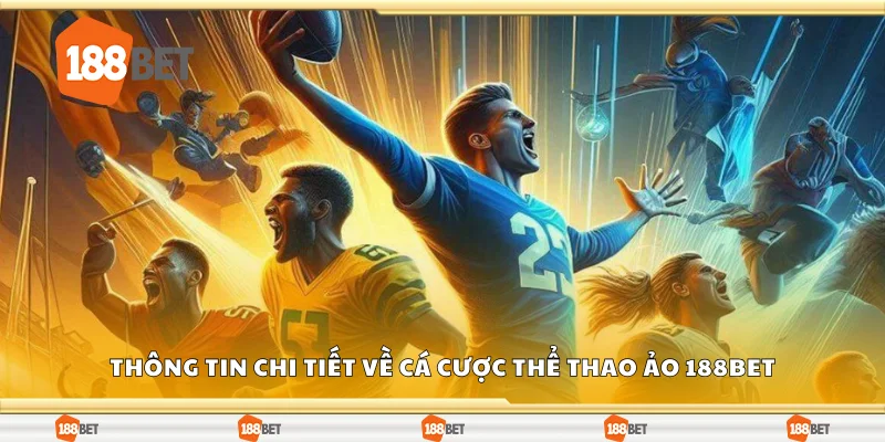 Thông tin chi tiết về cá cược thể thao ảo 188Bet