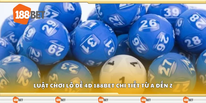 Tìm hiểu luật chơi lô đề 4D 188Bet
