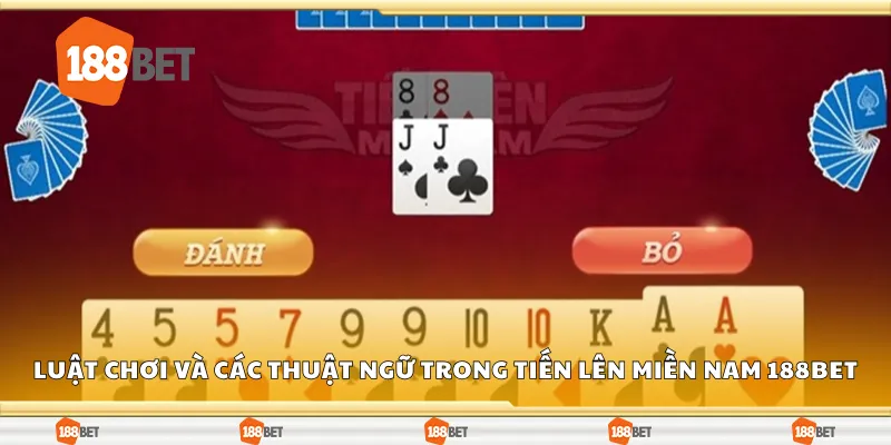 Tìm hiểu luật chơi tiến lên miền Nam 188Bet