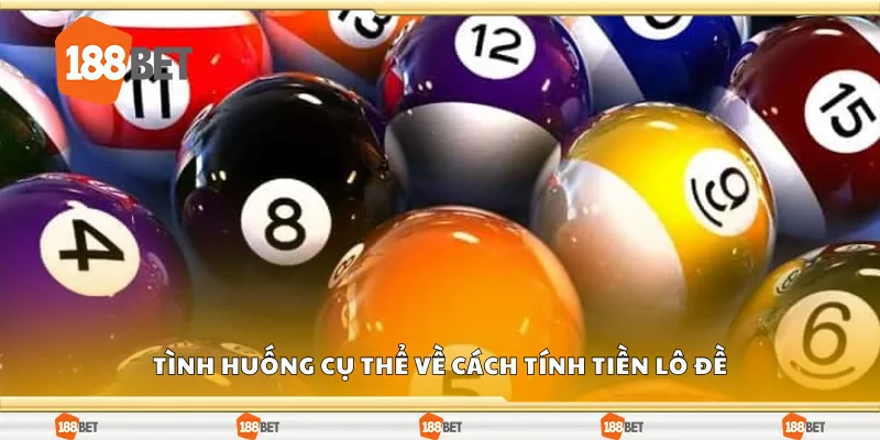 Tình huống cụ thể về cách tính tiền lô đề