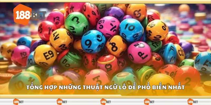 Tổng hợp những thuật ngữ lô đề phổ biến nhất