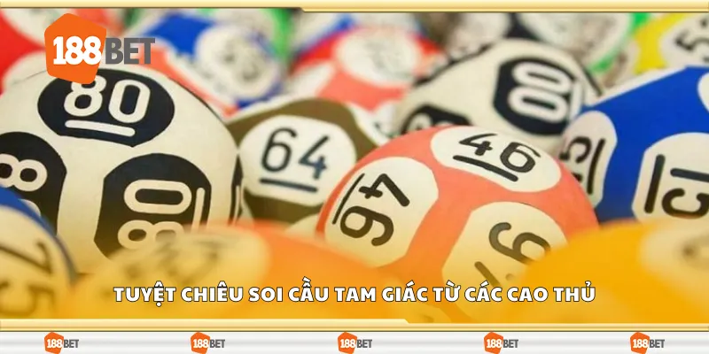 Tuyệt chiêu soi cầu tam giác từ các cao thủ