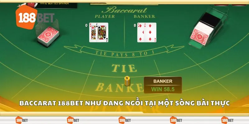 Baccarat 188Bet như đang ngồi tại một sòng bài thực