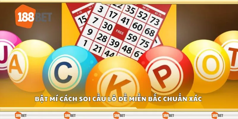 Bật mí cách soi cầu lô đề miền bắc chuẩn xác