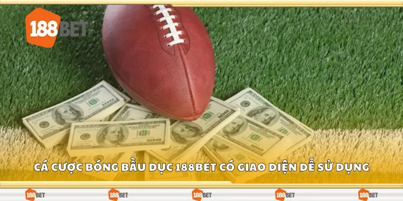 Cá cược bóng bầu dục 188Bet có giao diện dễ sử dụng